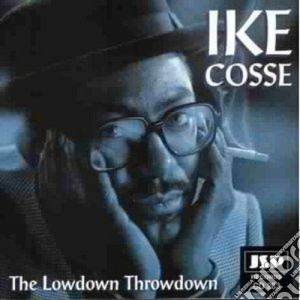 Ike Cosse - The Lowdown Throwdown cd musicale di Cosse Ike