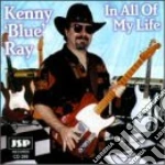 Kenny 'blue' Ray - In All Of My Life cd