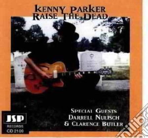 Kenny Parker/d.nulisch & C.butler - Raise The Dead cd musicale di Kenny parker/d.nulisch & c.but