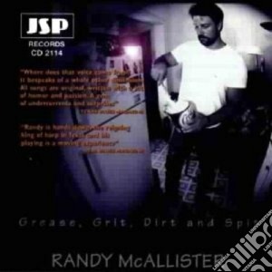 Randy Mcallister - Grease, Grit, Dirt & Spit cd musicale di Mcallister Randy