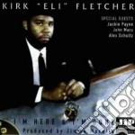 Kirk 'eli' Fletcher - I'm Here & I'm Gone