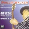 Phillip Walker & Otis Grand B.b. - Big Blues From Texas cd