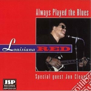 Louisiana Red - Always Played The Blues cd musicale di Red Louisiana