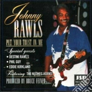 Johnny Rawls - Put Your Trust In Me cd musicale di Rawls Johnny