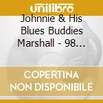 Johnnie & His Blues Buddies Marshall - 98 Cents In The Bank cd musicale di Johnnie & His Blues Buddies Marshall