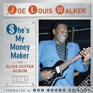 Joe Louis Walker - She Is Money Maker cd musicale di Joe louis walker