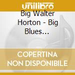 Big Walter Horton - Big Blues Harmonica Giant (3 Cd) cd musicale di BIG WALTER HORTON (3