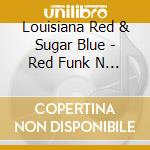 Louisiana Red & Sugar Blue - Red Funk N Blue - The Complete 1978 Recordings (2 Cd) cd