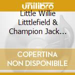 Little Willie Litttlefield & Champion Jack Dupree - Good Rockin' Blues & Boogie (2 Cd) cd