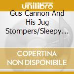 Gus Cannon And His Jug Stompers/Sleepy John Estes - Same (2 Cd) cd musicale di Gus cannon/sleepy jo