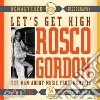 Rosco Gordon - Let's Get High (2 Cd) cd