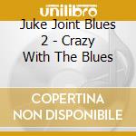 Juke Joint Blues 2 - Crazy With The Blues cd