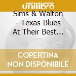 Sims & Walton - Texas Blues At Their Best (2 Cd) cd musicale di Sims & Walton