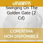 Swinging On The Golden Gate (2 Cd) cd