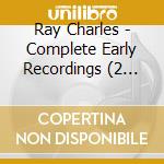 Ray Charles - Complete Early Recordings (2 Cd) cd