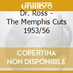 Dr. Ross - The Memphis Cuts 1953/56 cd