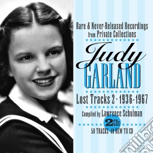 Judy Garland - Lost Tracks 2: 1936-1967 (2 Cd) cd musicale di Judy Garland