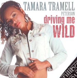 Tamara Tramell Peter - Driving Me Wild cd musicale di Tamara Tramell Peter