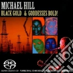 Michael Hill - Black Gold & Goddesses Bold (Sacd) cd