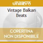 Vintage Balkan Beats cd musicale