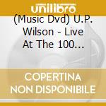 (Music Dvd) U.P. Wilson - Live At The 100 Club cd musicale