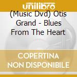 (Music Dvd) Otis Grand - Blues From The Heart cd