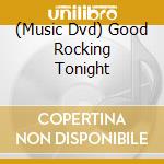 (Music Dvd) Good Rocking Tonight cd musicale