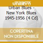 Urban Blues - New York Blues 1945-1956 (4 Cd) cd