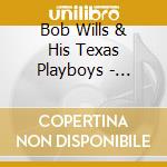 Bob Wills & His Texas Playboys - Texas, Hollywood And Chicago 1940-1947 (4 Cd) cd