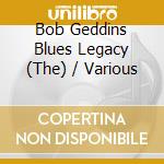 Bob Geddins Blues Legacy (The) / Various cd musicale di Jsp