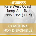 Rare West Coast Jump And Jive 1945-1954 (4 Cd) cd