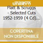 Flatt & Scruggs - Selected Cuts 1952-1959 (4 Cd) 