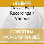 Classic Field Recordings / Various cd musicale di Jsp