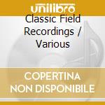 Classic Field Recordings / Various cd