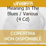 Meaning In The Blues / Various (4 Cd) cd