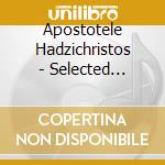 Apostotele Hadzichristos - Selected Recordings cd
