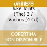 Juke Joints (The) 3 / Various (4 Cd) cd musicale di Jsp