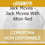 Jack Mcvea - Jack Mcvea With Alton Red