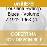 Lousiana Swamp Blues - Volume 2 1945-1963 (4 Cd) cd musicale di Lousiana Swamp Blues