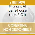 Midnight At Barrelhouse (box 5 Cd) cd