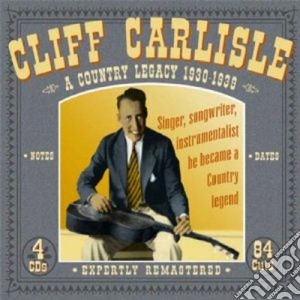Cliff Carlisle - Country Legacy 1930-1939 (4 Cd) cd musicale di Cliff carlisle (4 cd