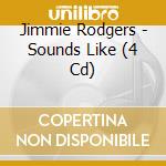 Jimmie Rodgers - Sounds Like (4 Cd) cd
