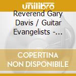 Reverend Gary Davis / Guitar Evangelists - Volume 2 (4 Cd) cd