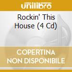 Rockin' This House (4 Cd) cd musicale di M.slim/r.sykes/e.boyd/m.murphy & O.