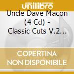 Uncle Dave Macon (4 Cd) - Classic Cuts V.2 (24-38') cd musicale di Uncle Dave Macon (4 Cd)