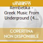 Rembetika - Greek Music From Underground (4 Cd) cd musicale di Rembetika (4 Cd)