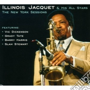 Illinois Jacquet & His All Stars - The New York Sessions cd musicale di Illinois jacquet & h