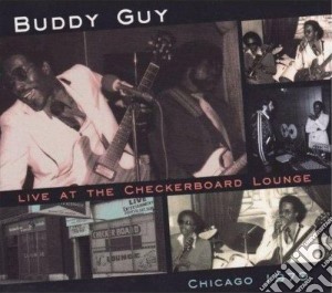 Buddy Guy - Live At The Checkerboard cd musicale di Buddy Guy