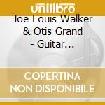 Joe Louis Walker & Otis Grand - Guitar Brothers cd