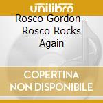 Rosco Gordon - Rosco Rocks Again cd